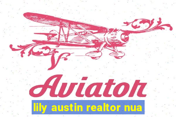 lily austin realtor nua